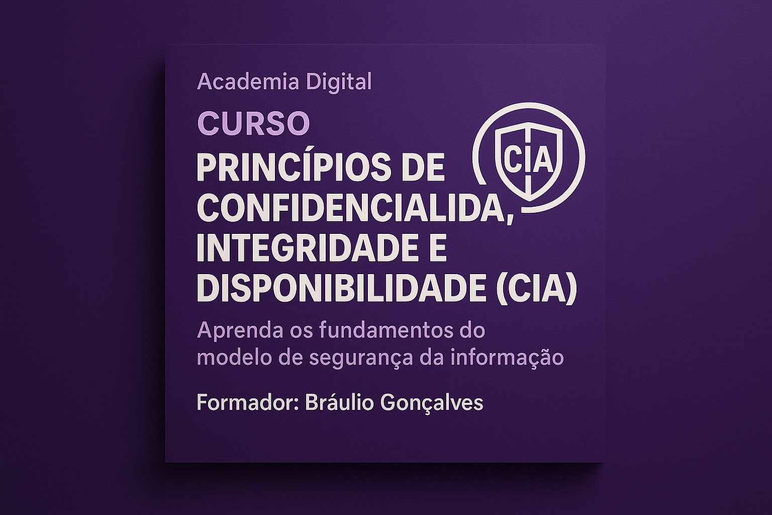 P1 - Curso 03 - Princípios de Confidencialidade, Integridade e Disponibilidade (CIA)