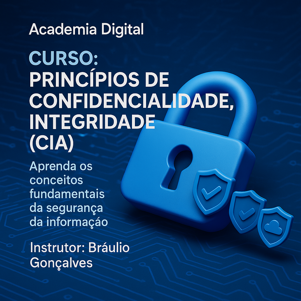 P1 - Curso 03 - Princípios de Confidencialidade, Integridade e Disponibilidade (CIA)
